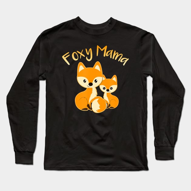 FOXY MAMA Cute Fox Animal Lover Women Mom Mother's Day Long Sleeve T-Shirt by JaydeMargulies